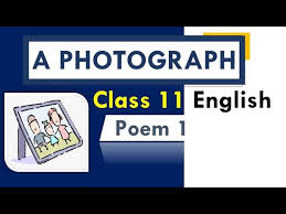 CLASS 11TH COMMERCE ENGLISH LITERATURE POETRY A PHOTOGRAPH