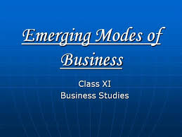 CLASS 11th COMMERCE BUSINESS STUDIES EMERGING MODES OF BUSINESS PART-l